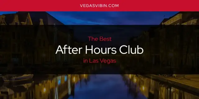 The Absolute Best After Hours Club in Las Vegas  [Updated 2024]
