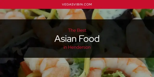 The Absolute Best Asian Food in Henderson  [Updated 2024]