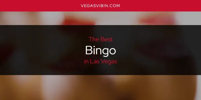 The Absolute Best Bingo in Las Vegas  [Updated 2024]