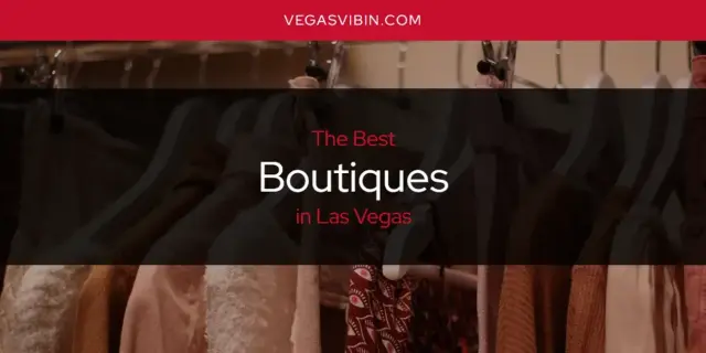 The Absolute Best Boutiques in Las Vegas  [Updated 2024]