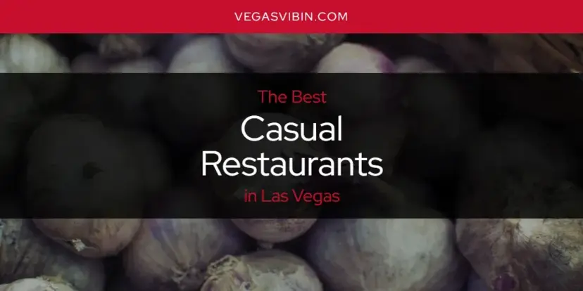 The Absolute Best Casual Restaurants in Las Vegas  [Updated 2024]