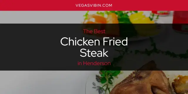 The Absolute Best Chicken Fried Steak in Henderson  [Updated 2024]