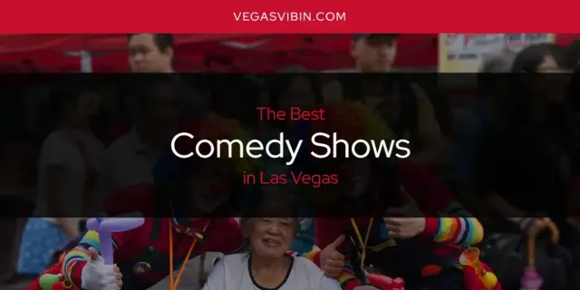 The Absolute Best Comedy Shows in Las Vegas  [Updated 2024]