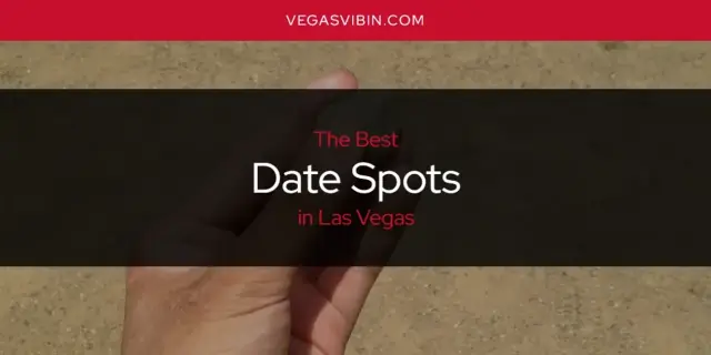 The Absolute Best Date Spots in Las Vegas  [Updated 2024]