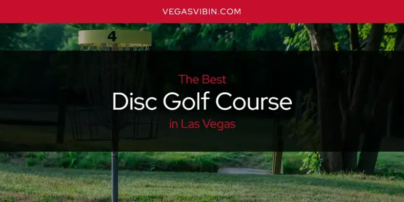 The Absolute Best Disc Golf Course in Las Vegas  [Updated 2024]