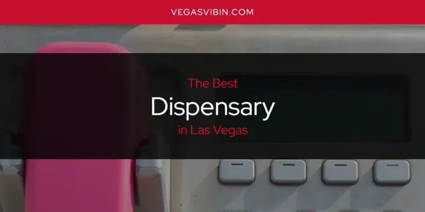 The Absolute Best Dispensary in Las Vegas  [Updated 2024]