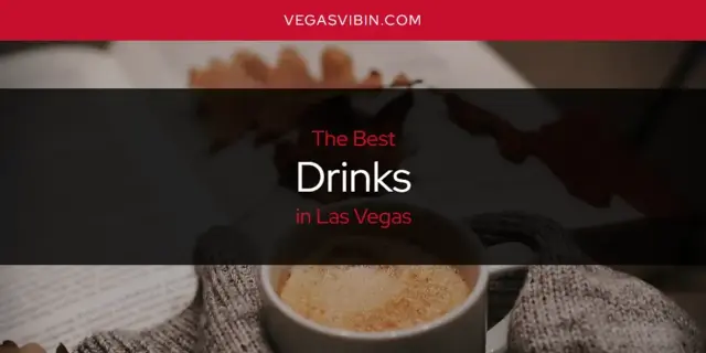 The Absolute Best Drinks in Las Vegas  [Updated 2024]