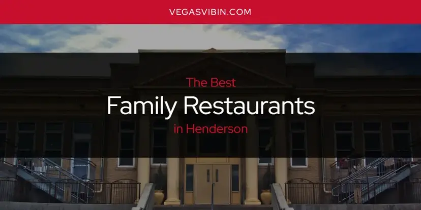 The Absolute Best Family Restaurants in Henderson  [Updated 2024]