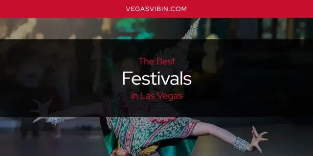 The Absolute Best Festivals in Las Vegas  [Updated 2024]