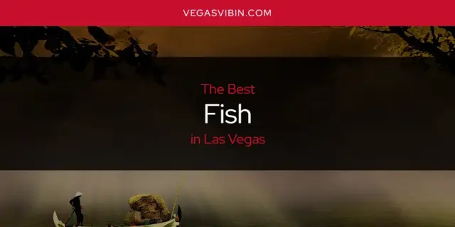 The Absolute Best Fish in Las Vegas  [Updated 2024]