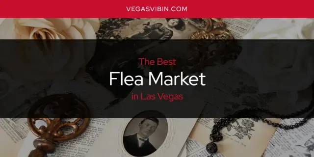 The Absolute Best Flea Market in Las Vegas  [Updated 2024]