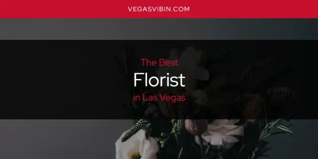 The Absolute Best Florist in Las Vegas  [Updated 2024]