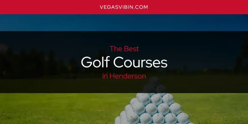 The Absolute Best Golf Courses in Henderson  [Updated 2024]