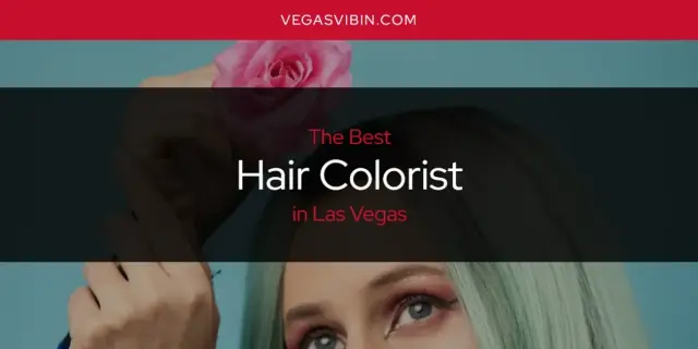 The Absolute Best Hair Colorist in Las Vegas  [Updated 2024]