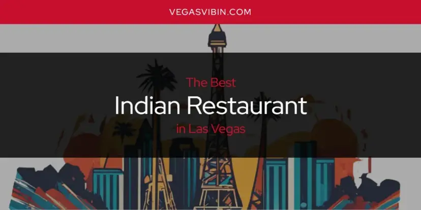 The Absolute Best Indian Restaurant in Las Vegas  [Updated 2024]