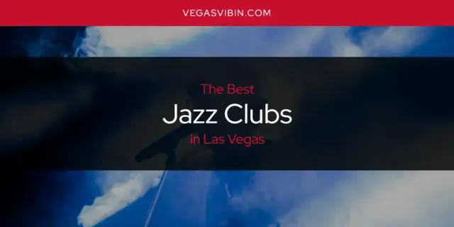 The Absolute Best Jazz Clubs in Las Vegas  [Updated 2024]