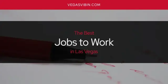 The Absolute Best Jobs to Work in Las Vegas  [Updated 2024]