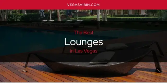 Las Vegas' Best Lounges [Updated 2024]