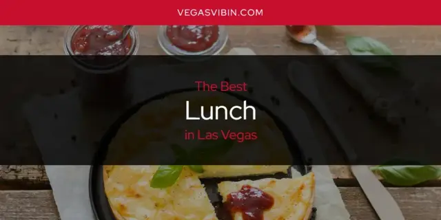Las Vegas' Best Lunch [Updated 2024]