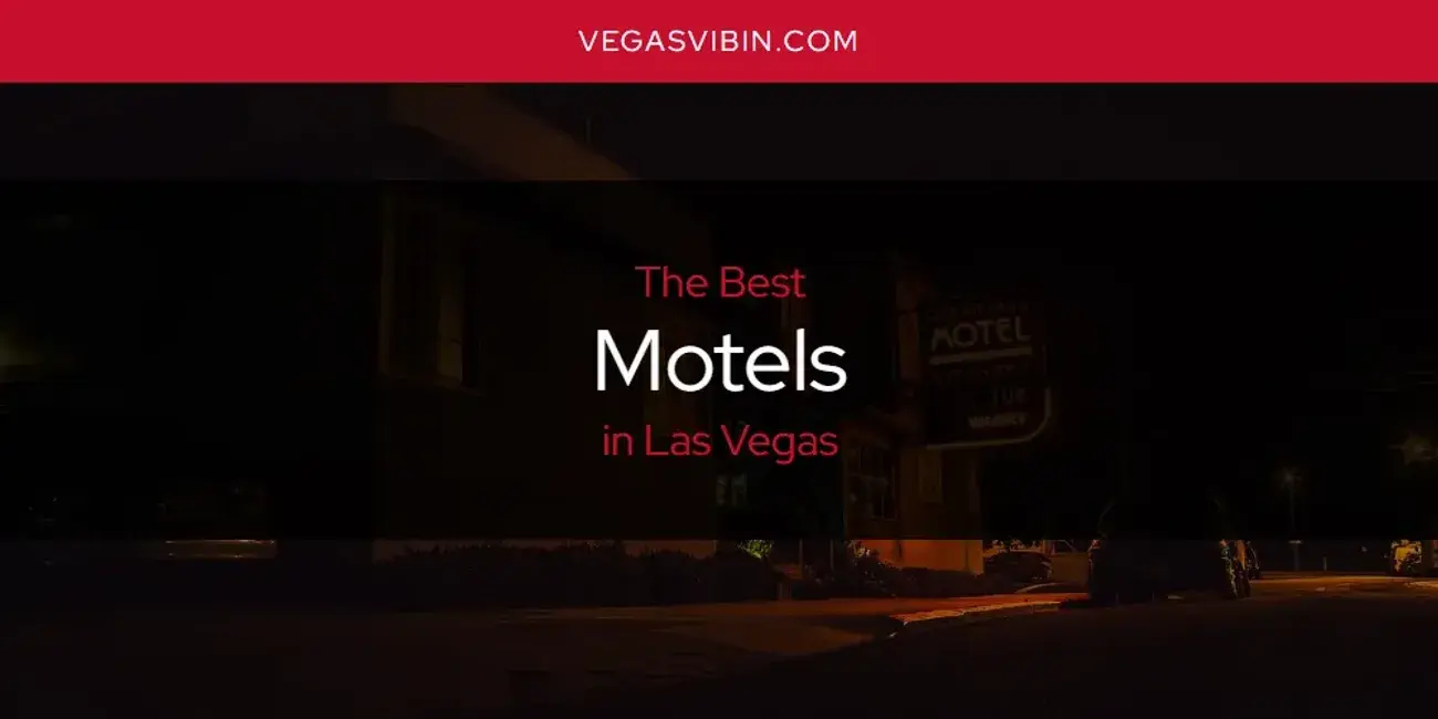 Las Vegas' Best Motels [Updated 2024]