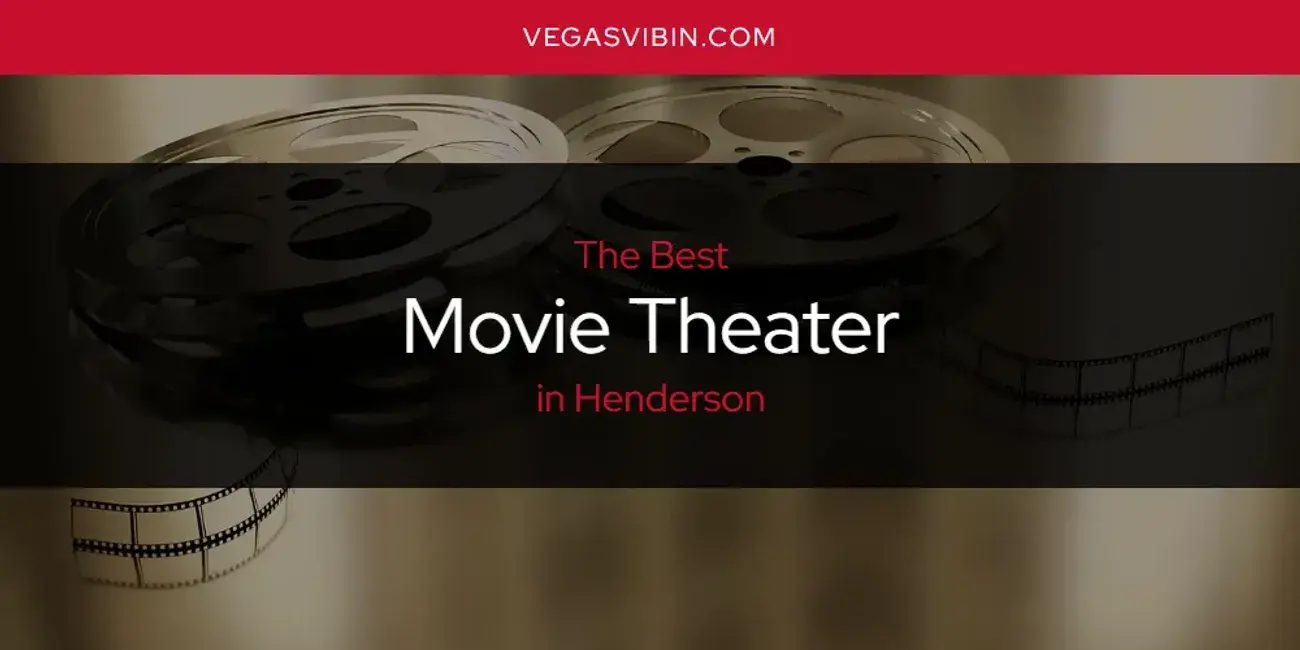 Henderson's Best Movie Theater [Updated 2024]