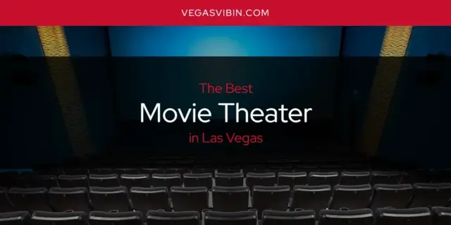 Las Vegas' Best Movie Theater [Updated 2024]
