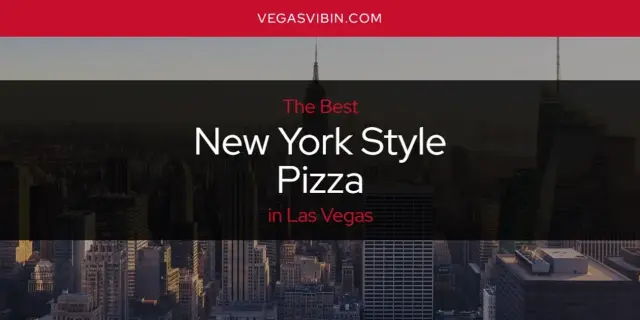 Las Vegas' Best New York Style Pizza [Updated 2024]