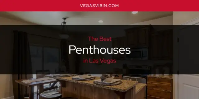 Las Vegas' Best Penthouses [Updated 2024]