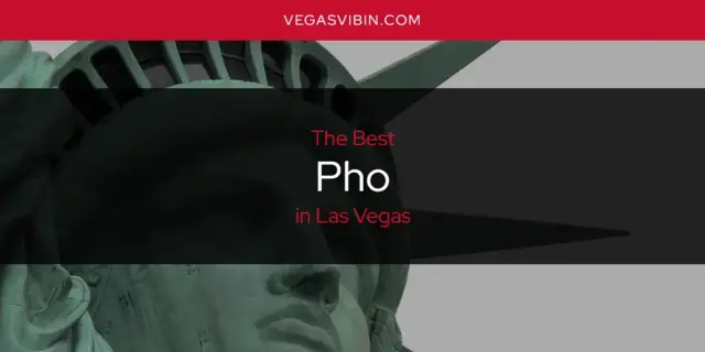 Las Vegas' Best Pho [Updated 2024]