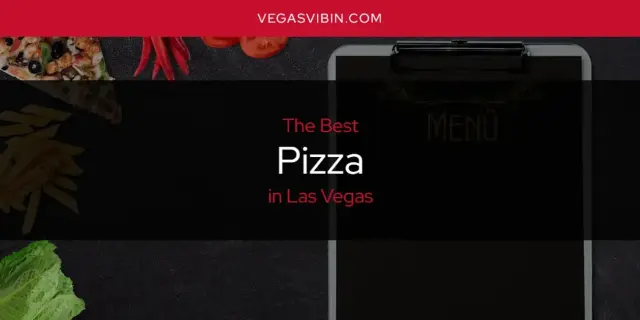 Las Vegas' Best Pizza [Updated 2024]