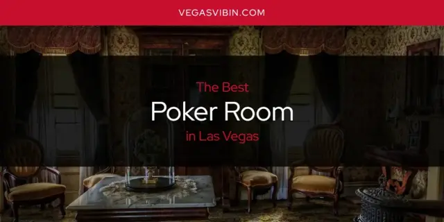 Las Vegas' Best Poker Room [Updated 2024]