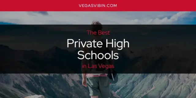 Las Vegas' Best Private High Schools [Updated 2024]