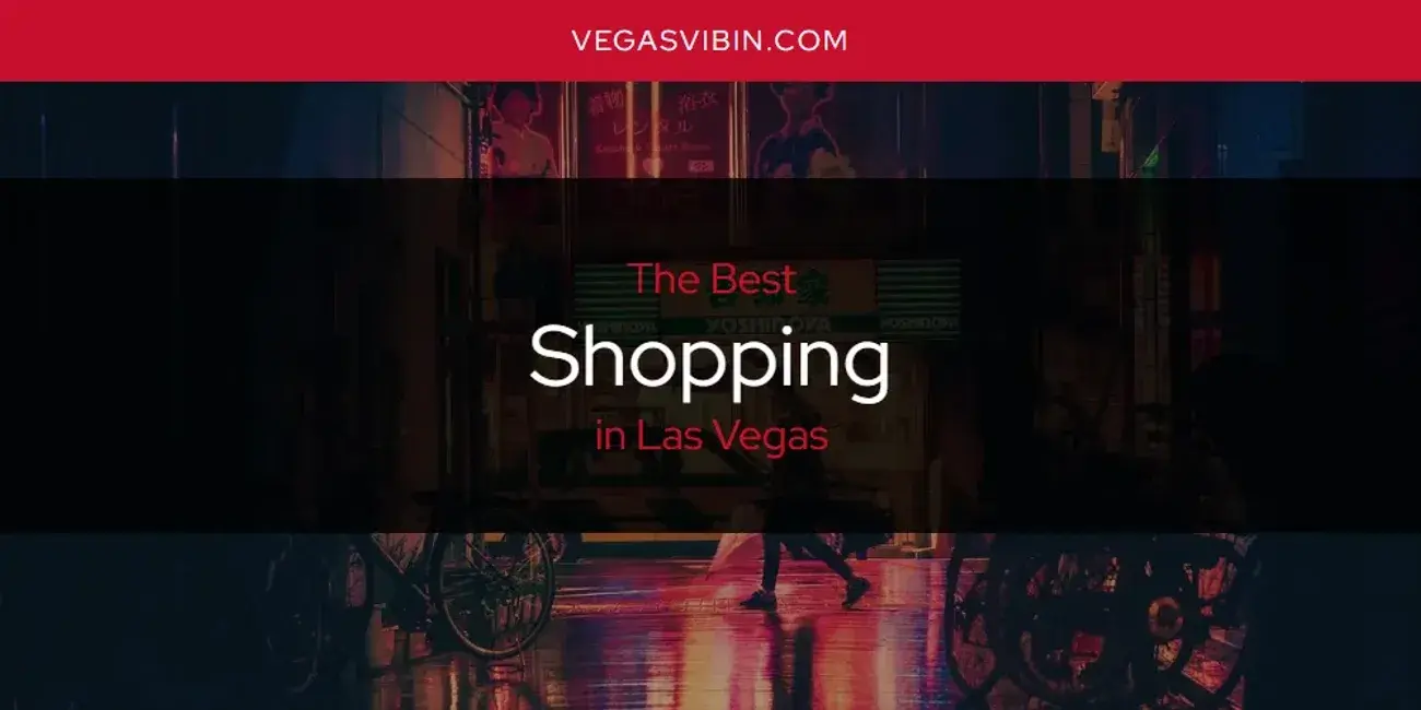 Las Vegas' Best Shopping [Updated 2024]