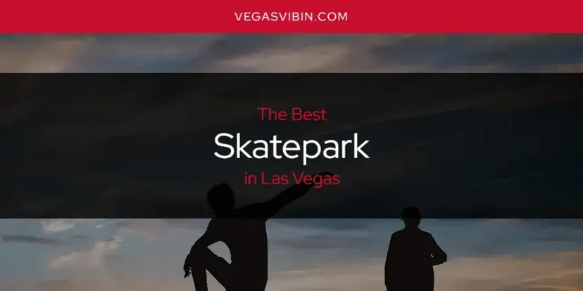 Las Vegas' Best Skatepark [Updated 2024]