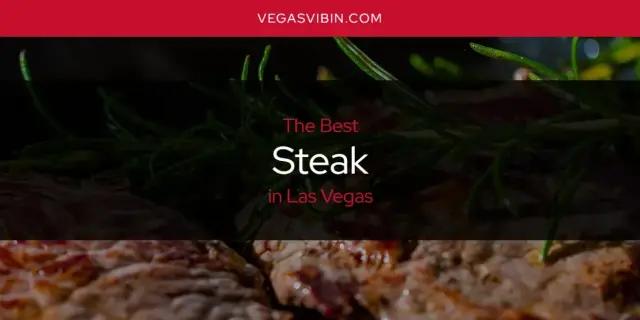 Las Vegas' Best Steak [Updated 2024]