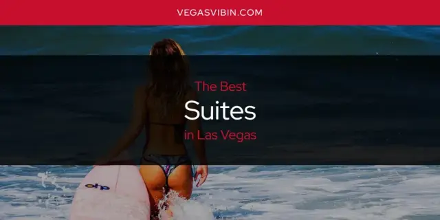 Las Vegas' Best Suites [Updated 2024]