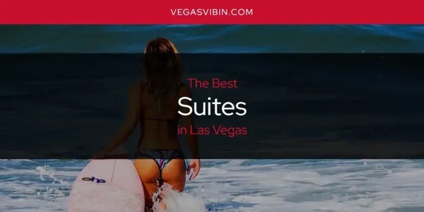 Las Vegas' Best Suites [Updated 2024]