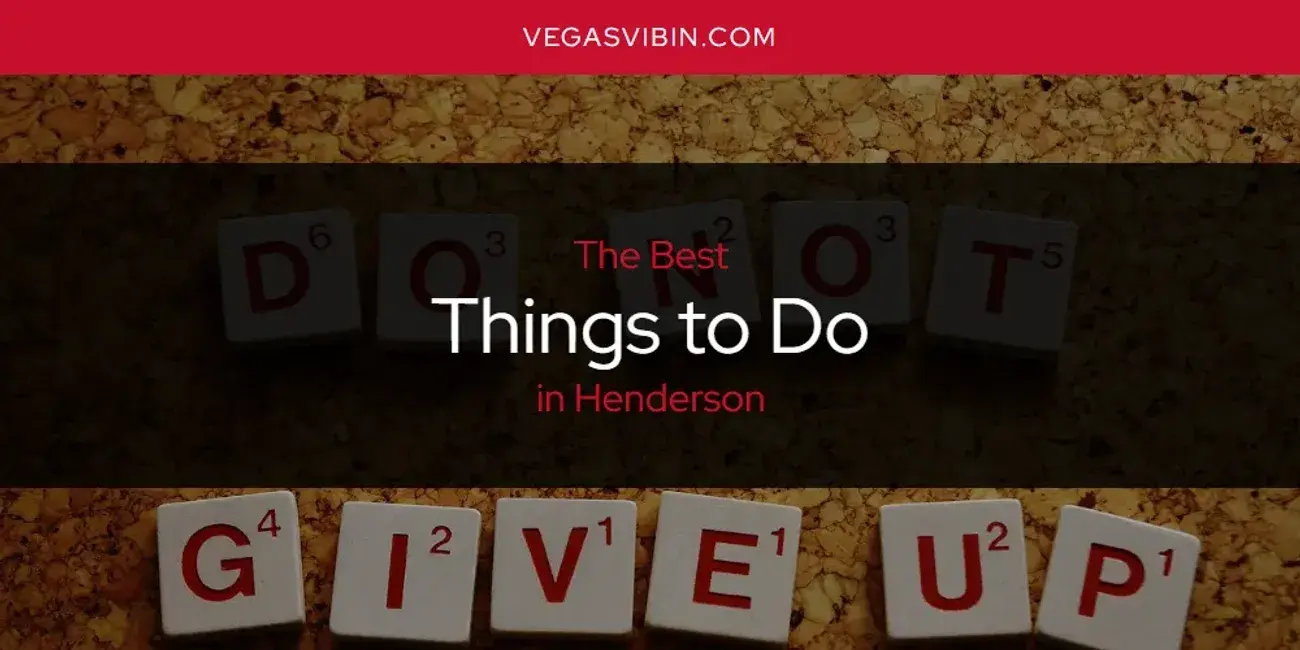 Henderson's Best Things to Do [Updated 2024]