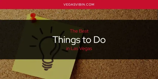 Las Vegas' Best Things to Do [Updated 2024]
