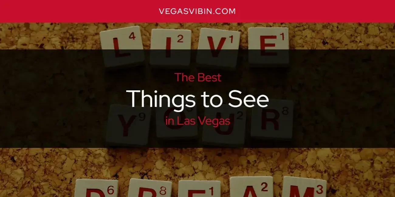 Las Vegas' Best Things to See [Updated 2024]