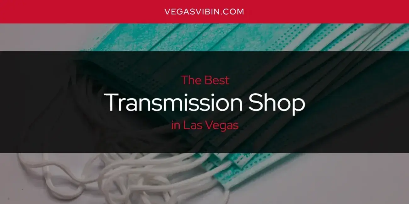 Las Vegas' Best Transmission Shop [Updated 2024]