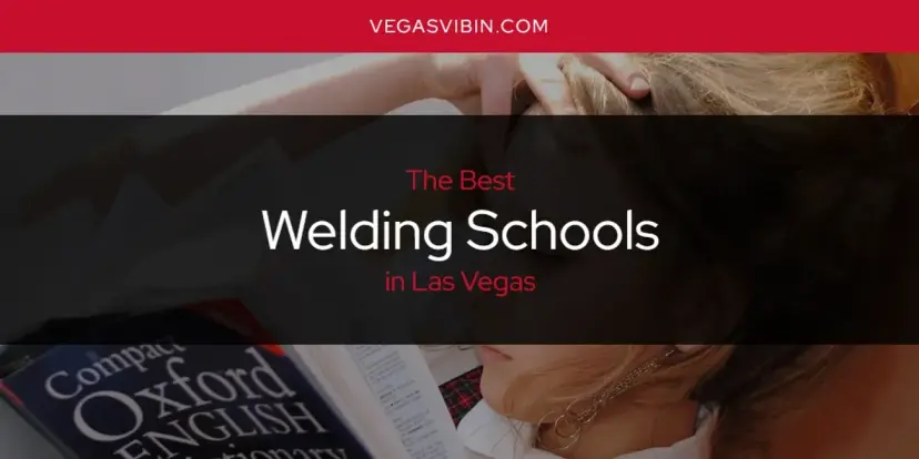 Las Vegas' Best Welding Schools [Updated 2024]