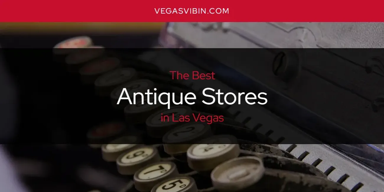 Las Vegas' Best Antique Stores [Updated 2025]