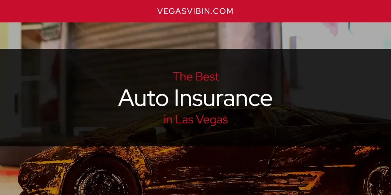 The Absolute Best Auto Insurance in Las Vegas [Updated 2024] - VegasVibin'