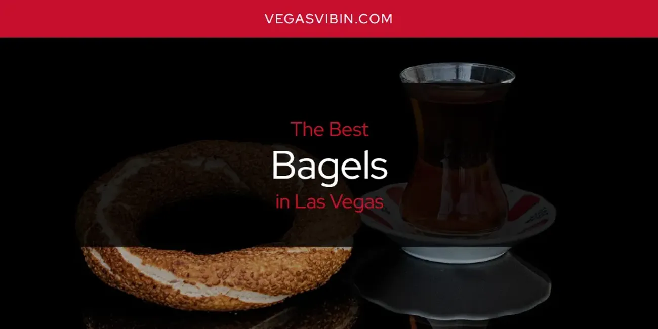 Las Vegas' Best Bagels [Updated 2025]