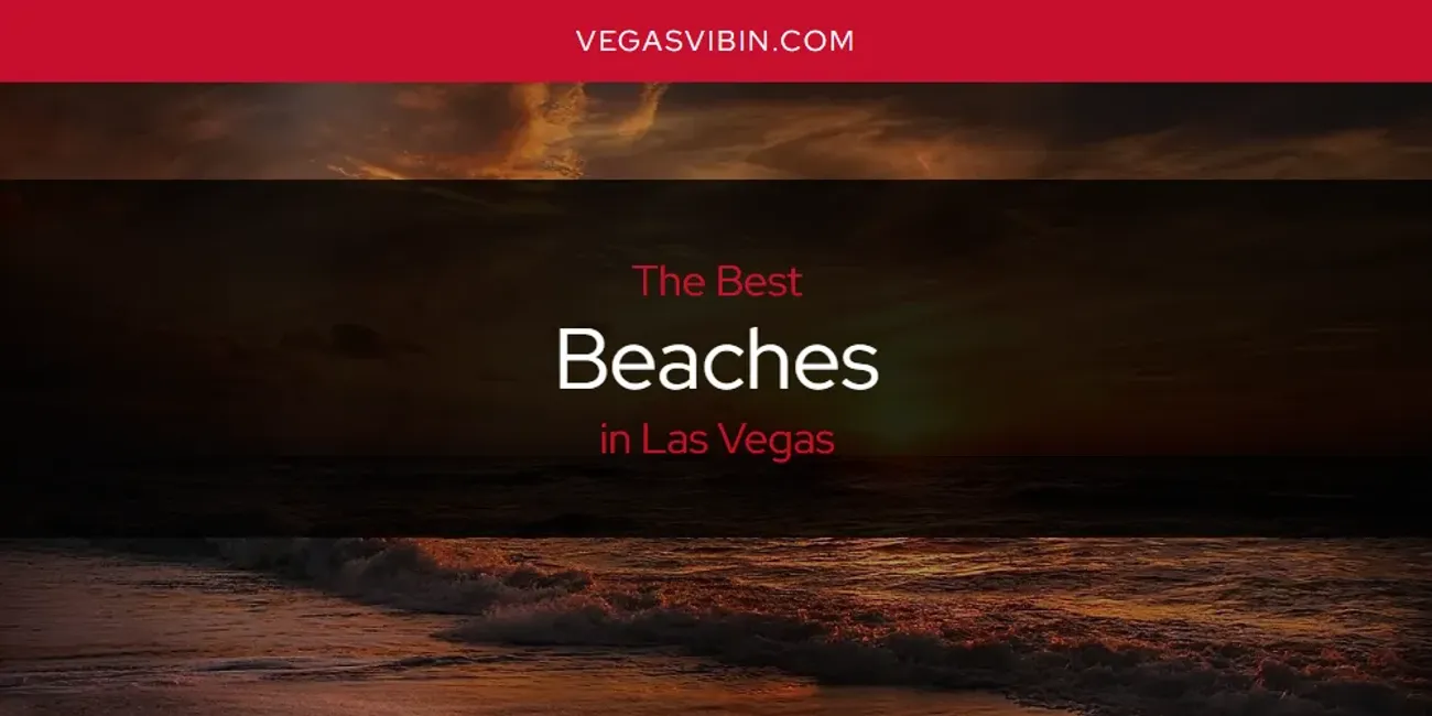 Las Vegas' Best Beaches [Updated 2025]