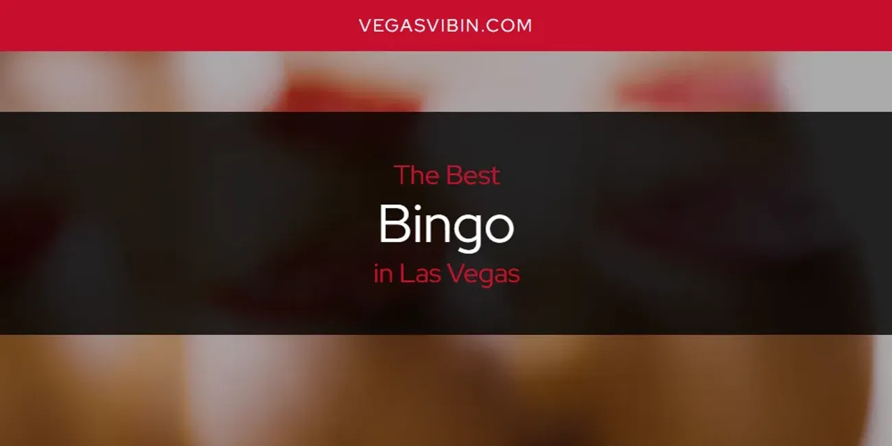 Las Vegas' Best Bingo [Updated 2025]