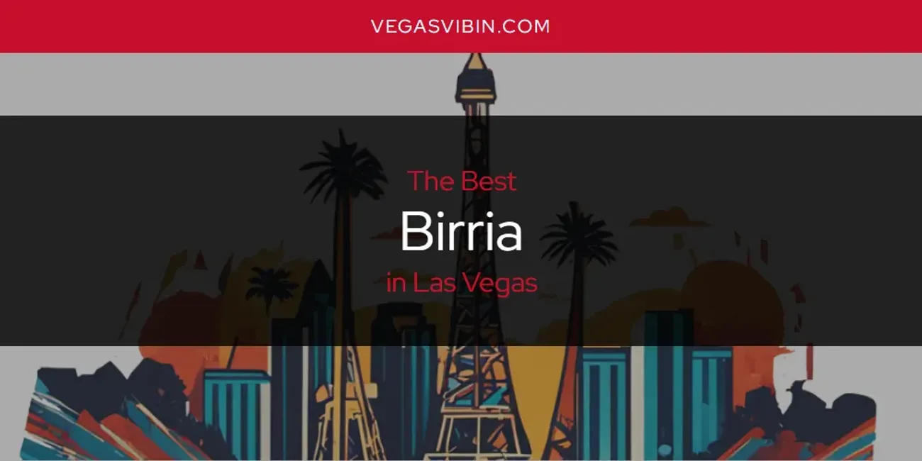 Las Vegas' Best Birria [Updated 2025]