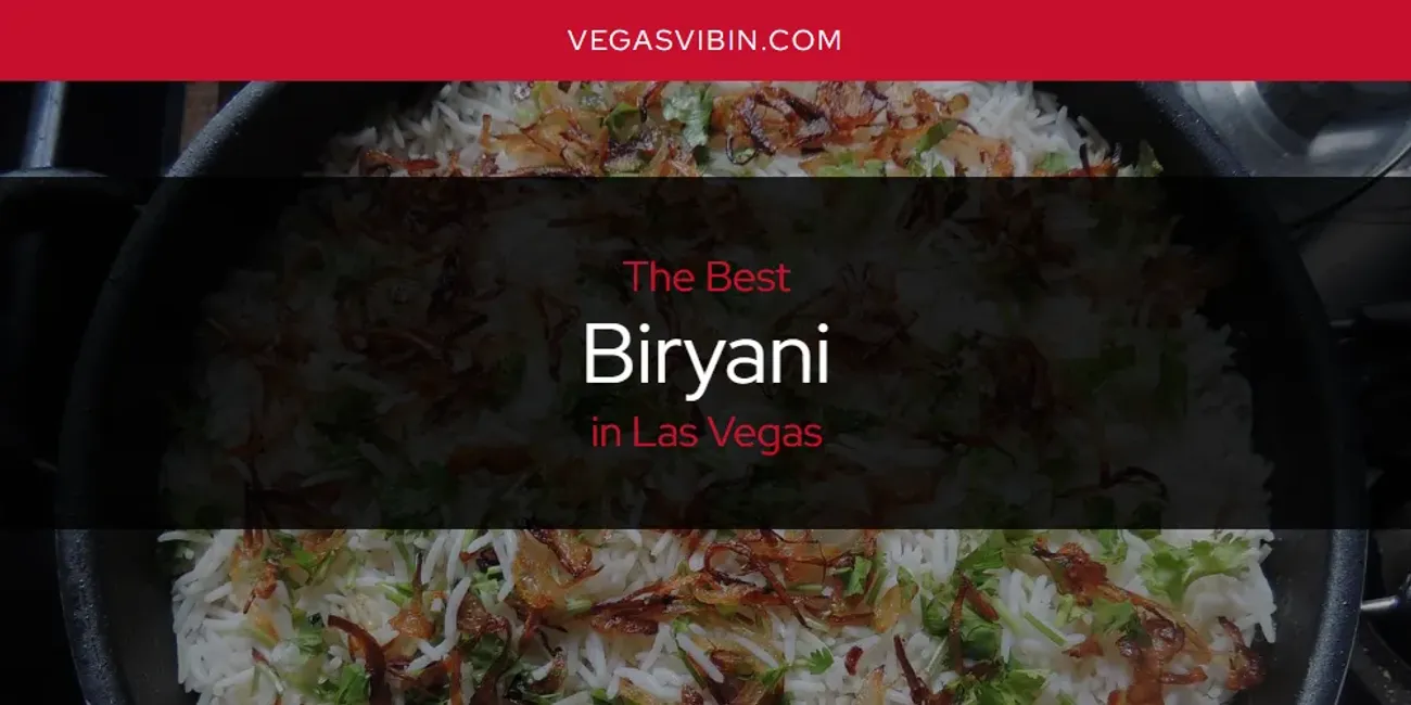 Las Vegas' Best Biryani [Updated 2025]