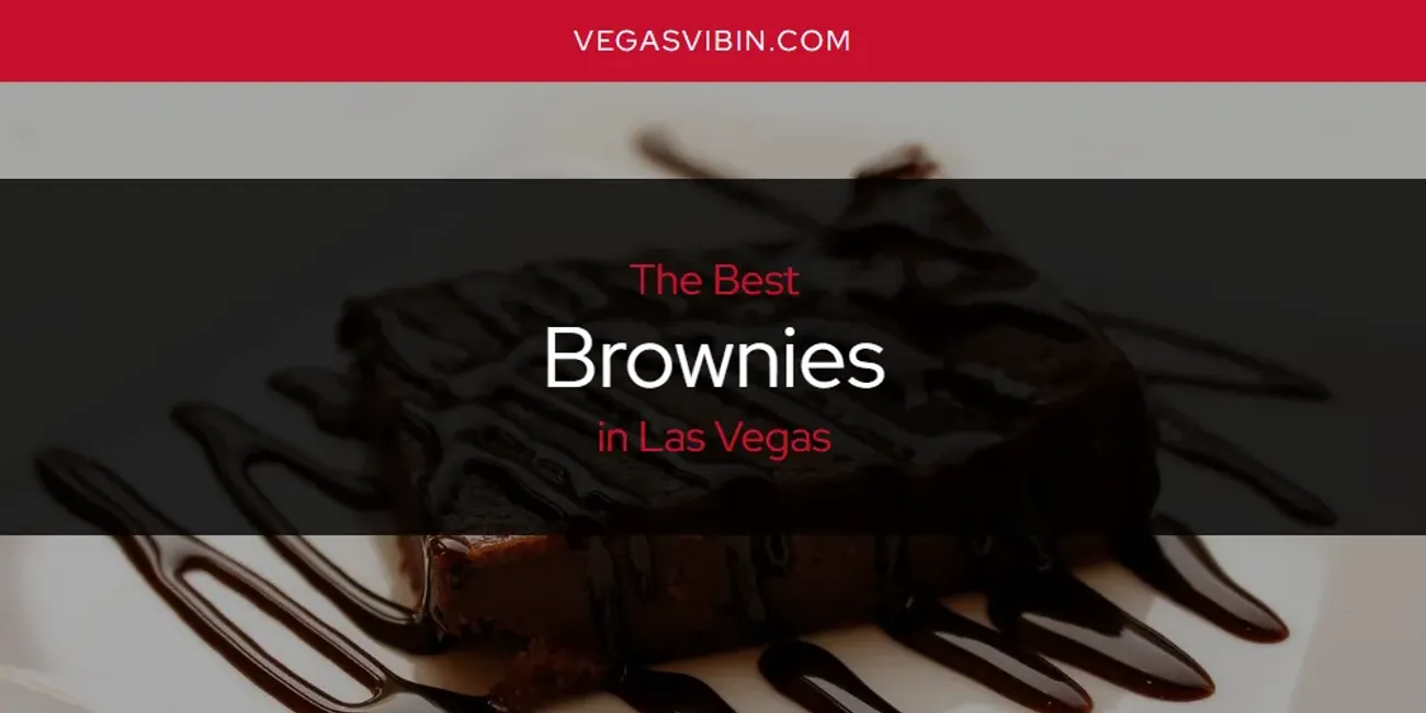 Las Vegas' Best Brownies [Updated 2025]